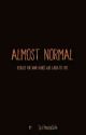 Almost Normal (Editing) by sleepwalker79