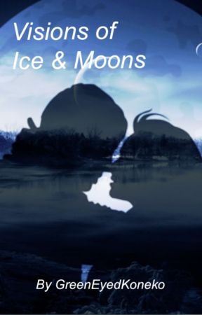 Visions of Ice & Moons (Coming Soon!) by GreenEyedKoneko