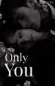 Only You by Mgv_mrose