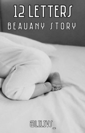 12 LETTERS | BEAUANY STORY by lilivs_