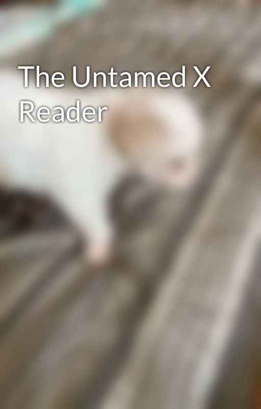 The Untamed X Reader  by TEEDAHAY2