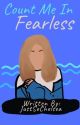 Count Me In: Fearless | Book 2 by justsochelsea