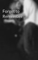 Forget to Remember by Sskcin