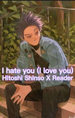 I hate you (I love you) ♡Hitoshi Shinso x Reader♡ cover