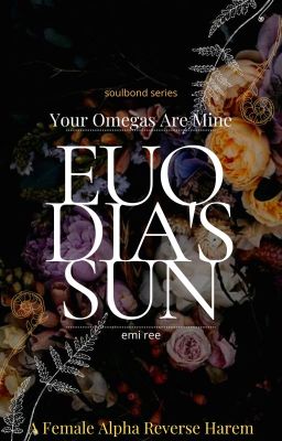 Your Omegas Are Mine 1| Euodia's Sun | Omegaverse Apocalyptic Reverse Harem cover