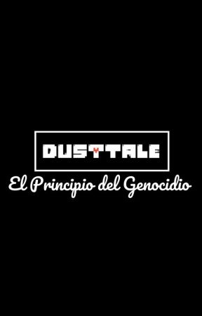 Dusttale - ''El principio del Genocidio'' by orson1014