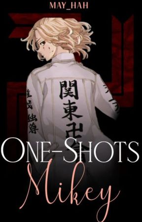 One-Shots Mikey by May_hah