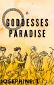 A GODDESSES PARADISE (girlxgirlxgirl) by FannyJosefina