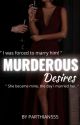 Murderous Desires ✔ by Parthian555