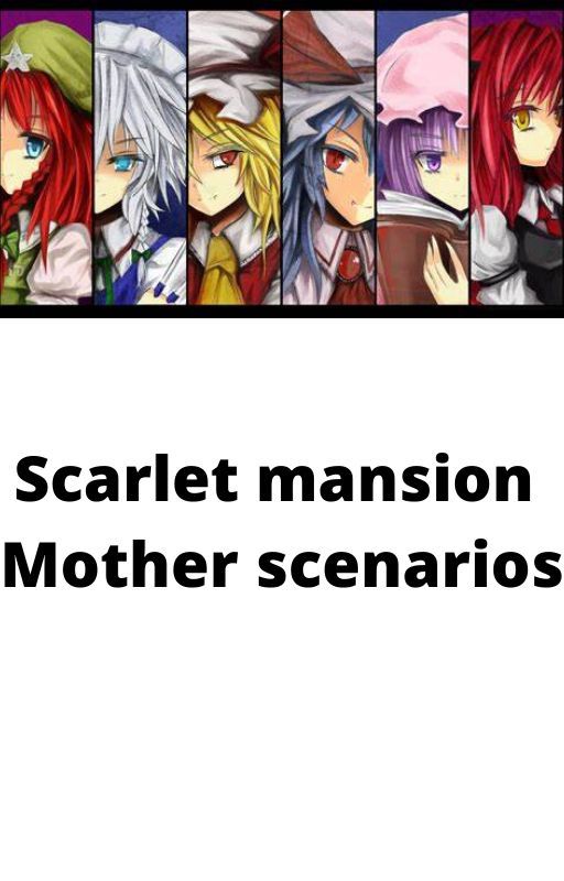 Touhou Project:  scarlet devil mansion Mother scenarios. by Skipoo