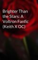 Brighter Than the Stars: A Voltron Fanfic (Keith X OC) by Aviva_thewriter