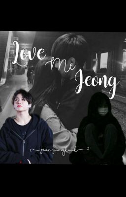 Love Me Jeong {Jeon Jungkook Fanfiction} cover