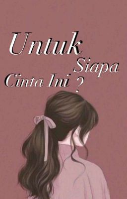 Untuk Siapa Cinta Ini (Slow Update) cover