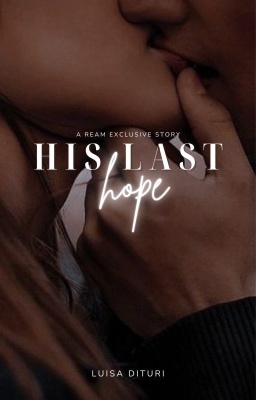 His Last Hope | Ream Exclusive by LuisaDituri