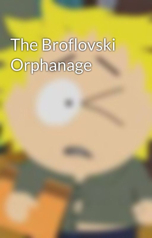 The Broflovski Orphanage by imjustwritingidk