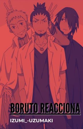 Boruto Reacciona a.... by Izumi_-Uzumaki