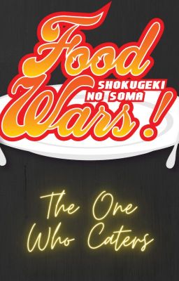 The One Who Caters ( Food Wars X Male reader) cover