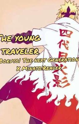 The Young Traveler: Minato!Reader x The next Generation (discontinued) cover