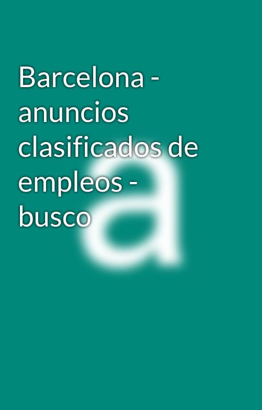 Barcelona - anuncios clasificados de empleos - busco by argalon90