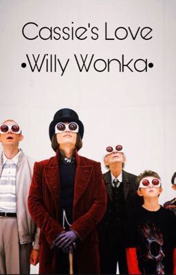 Cassie's Love •Willy Wonka•  cover