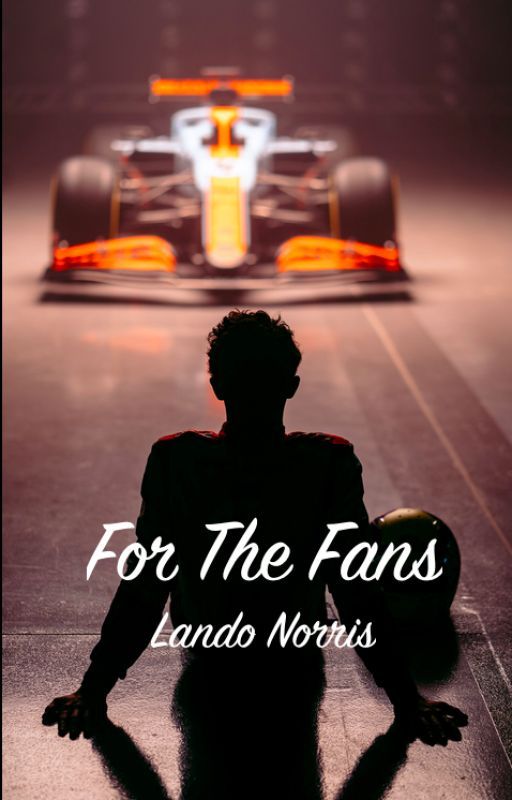 For The Fans [Lando Norris] by emmieF1Fan