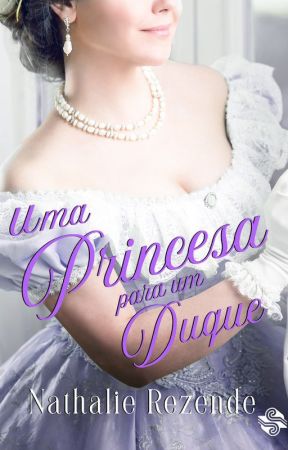 Uma Princesa para um Duque - DEGUSTAÇÃO by nathalierr