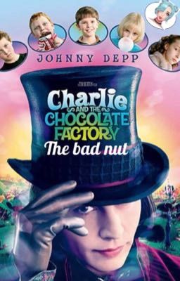 Charlie And The Chocolate Factory: The Bad Nut cover