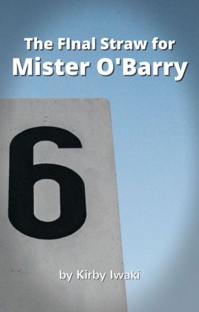 The Final Straw for Mister O'Barry by KirbyIwaki