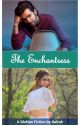 The Enchantress |COMPLETE| MaNan Fiction  by Iv_Roo