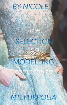 The Selection (Is A Modelling Competition)✔️ cover