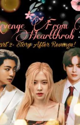 THE REVENGE FROM THE HEARTTHROB: PART 2- STORY AFTER REVENGE! cover