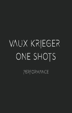 VAUX KRIEGER ONE SHOTS: Performance by Vaux1161