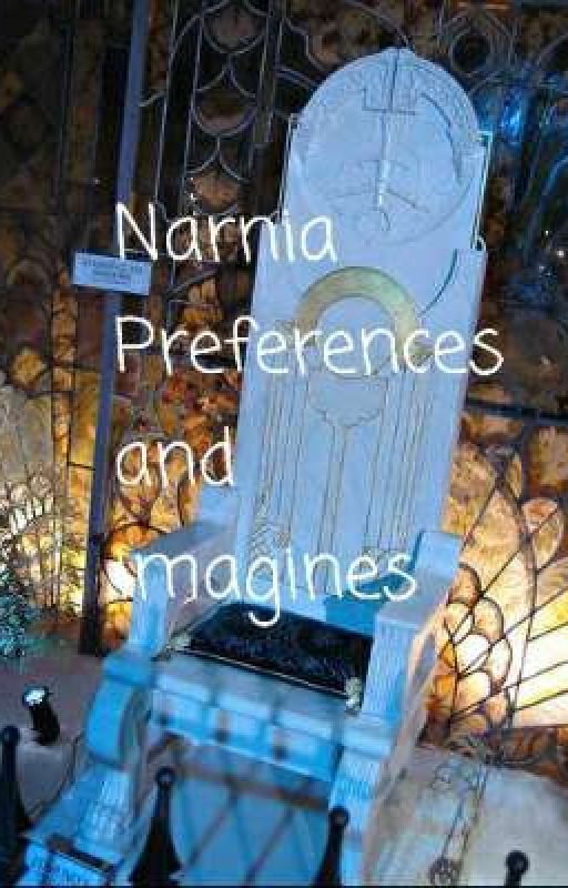 Narnia Preferences and Imagines  by CitysFinallySleeping