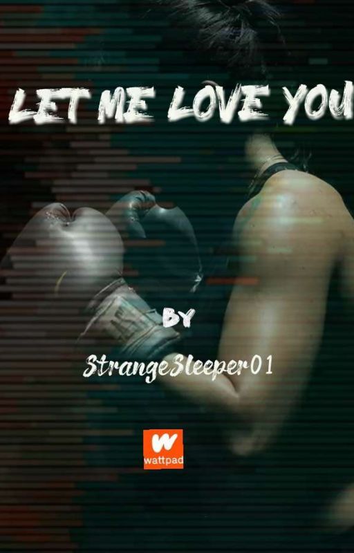 Let Me Love You  by StrangeSleeper01