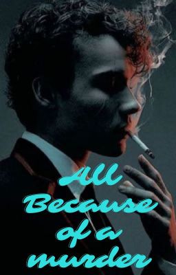 All because of a Murder (Mattheo Riddle  Y/n) cover