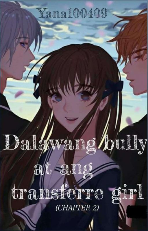 Dalawang Bully At Ang Transferre Girl by Yana100409