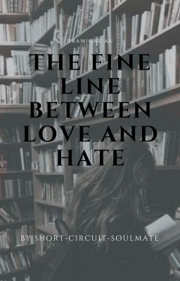 The Fine Line Between Love and Hate | Dramione AU by Short-circuit-Soulmate cover