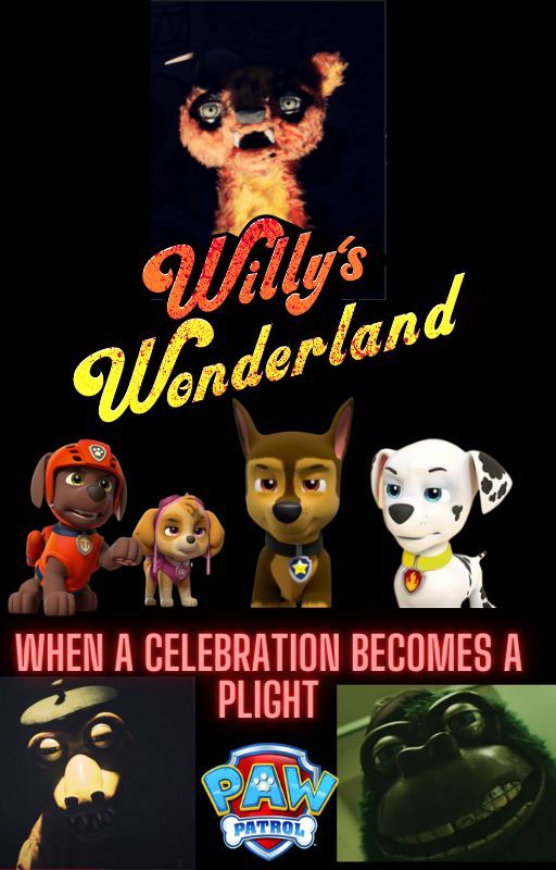 When a Celebration Becomes a Plight - Willy's Wonderland & Paw Patrol Crossover by PopPunkLover23