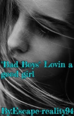 "Bad boys" Lovin a good girl ( completed ) ( not edited) cover