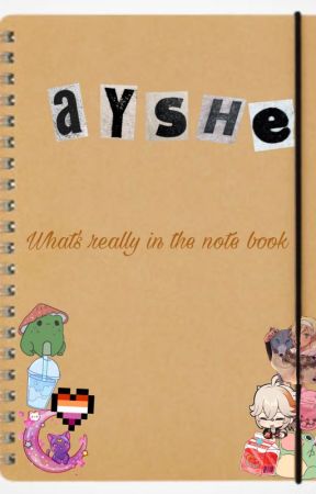 What's really in Ayshes note book by IiSimply_StariI