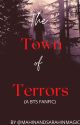 The Town of Terrors {A BTS FANFIC} by MAHINANDSARAHINMAGIC