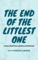 The End of the Littlest One [Completed] by LFJordan