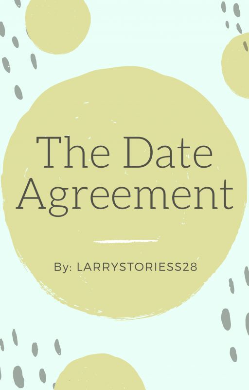 THE DATE AGREEMENT | LARRY AU by larrystoriess28