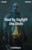 Dead by Daylight One Shots