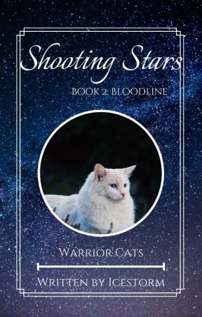 Shooting Stars #2: Bloodline || Warrior Cats || Ongoing by Icestorm_