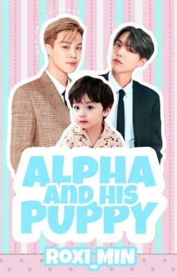 °.•*¨♡ Alpha and his Puppy ♡¨*•.° YoonMin cover