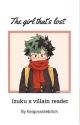 The girl that's lost. (Deku x villain reader) by Keigoslittlefeather