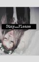 Stay...Please || Parker_Games FF (COMPLETED) by KalickyBee