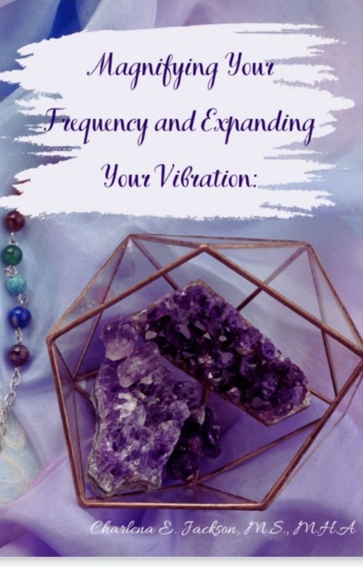 Magnifying Your Frequency and Expanding Your Vibration by cjacks1124