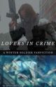 Lovers In Crime (A Winter Soldier Fan-Fiction) by femalefictional